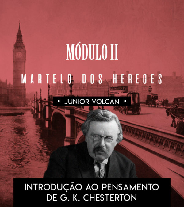 Pensamento de G. K. Chesterton - O Martelo dos Hereges