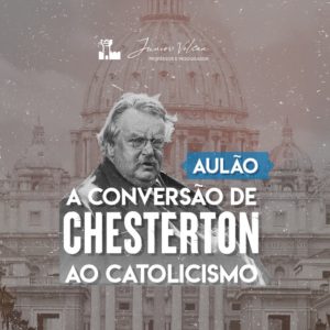 Aulão #1 - A Conversão de Chesterton ao Catolicismo